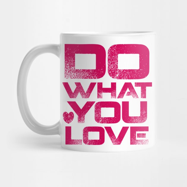 Do What You Love by colorsplash